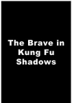 Brave in Kung Fu Shadow